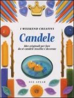 Candele. Idee originali per fare da sé candele insolite e decorate di Sue Spear edito da Edicart