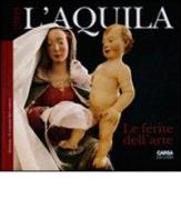 L' Aquila. Le ferite dell'arte di Francesca Falli, Giovanni Lattanzi, Antonella Leopardi edito da CARSA