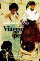 Viaggio per tre. La voce di tre solitudini dentro la famiglia di Mariolina Bencivenga edito da L'Autore Libri Firenze