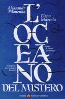 L' oceano del mistero di Aleksandr Filonenko, Elena Mazzola edito da Società Editrice Fiorentina