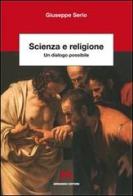 Scienza e religione. Un dialogo possibile di Giuseppe Serio edito da Armando Editore