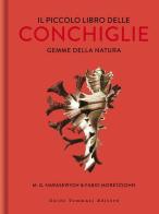 Il piccolo libro delle conchiglie. Gemme della natura. Ediz. illustrata di Miroslav George Harasewych, Fabio Moretzsohn edito da Guido Tommasi Editore-Datanova