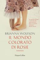 Il mondo colorato di Rosie di Brianna Wolfson edito da HarperCollins Italia