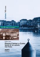 Piazza Cavour a Como. Storia di un salotto mai finito di Fabio Cani edito da NodoLibri