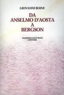 Da Anselmo d'Aosta a Bergson di Giovanni Boine edito da Firenzelibri