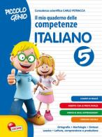 Piccolo genio. Il mio quaderno delle competenze. Italiano. Per la Scuola elementare vol.5 edito da Lisciani Scuola