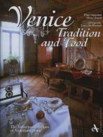 Venice. Tradition and food. The history and recipes of venetian cuisine. Ediz. illustrata di Alvise Zorzi, Giuseppe Agostini edito da Arsenale