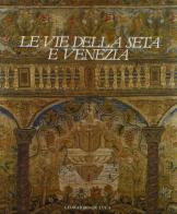 Le vie della seta e Venezia edito da Leonardo Arte