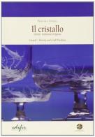 Il cristallo. Storia e tradizione artigiana. Ediz. italiana e inglese di Francesca Cintelli edito da EDIFIR