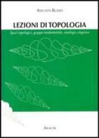 Topologia generale. Spazi topologici, gruppo fondamentale, omologia singolare di Assunta Russo edito da Aracne