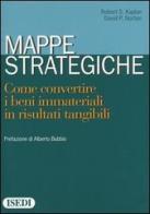 Mappe strategiche. Come convertire i beni immateriali in risultati tangibili di Robert S. Kaplan, David P. Norton edito da ISEDI