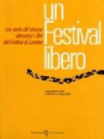Un festival libero. Una storia del cinema attraverso i film del festival di Locarno (Milano, 28 settembre-10 ottobre 2004) edito da Il Castoro