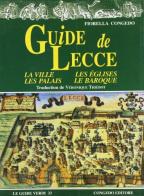 Guide de Lecce. La ville, les églises, les palais, le baroque di Fiorella Congedo edito da Congedo
