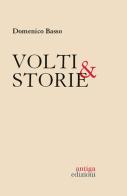 Volti & storie. 40 protagonisti italiani di Domenico Basso edito da Antiga Edizioni