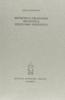 Metafisica dell'essere, metafisica dell'uomo individuo di Ezio Riondato edito da Antenore
