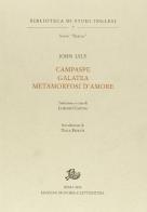 Campaspe-Galatea. Metamorfosi d'amore di John Lyly edito da Storia e Letteratura