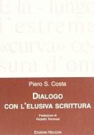 Dialogo con l'elusiva scrittura di Piero S. Costa edito da Helicon