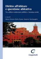 Diritto all'abitare e questione abitativa. Tra edilizia residenziale pubblica e housing sociale edito da Giappichelli