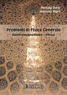 Problemi di fisica generale. Elettromagnetismo e ottica di Pierluigi Zotto, Massimo Nigro edito da Esculapio