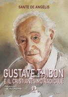 Gustave Thibon e il cristianesimo radicale di Sante De Angelis edito da LBE - La Bonifaciana