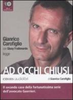 Ad occhi chiusi letto da Gianrico Carofiglio. Audiolibro. 6 CD Audio di Gianrico Carofiglio edito da Emons Edizioni