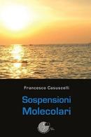 Sospensioni molecolari di Francesco Casuscelli edito da La Memoria del Mondo