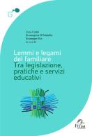 Lemmi e legami del familiare. Tra legislazione, pratiche e servizi educativi edito da Pensa Multimedia