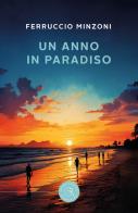 Un anno in Paradiso di Ferruccio Minzoni edito da bookabook