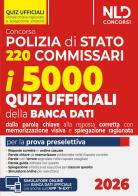 Concorso 220 Commissari Polizia di Stato 2026. 5000 quiz ufficiali della banca dati commentati e ragionati con tecniche di memorizzazione edito da Nld Concorsi