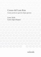 L' anno del Lam Rim. Come praticare giorno dopo giorno di Yeshe, Zopa Rinpoce (Lama) edito da Nalanda