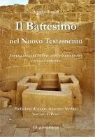 Il battesimo nel Nuovo Testamento. Per una comunità come «vasca battesimale» e «roveto ardente» di Angela Tonini edito da Parva