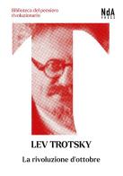 La rivoluzione d'Ottobre di Lev Trotsky edito da Nda Press