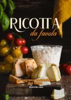 Ricotta da favola. La segreta ambizione del latte di Elvira De Luca edito da Trenta Editore