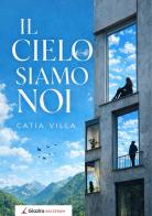 Il cielo siamo noi di Catia Villa edito da Giazira Scritture