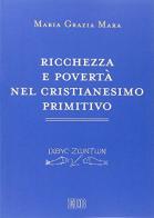 Ricchezza e povertà nel cristianesimo primitivo di Maria Grazia Mara edito da EDB