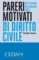 Pareri motivati di diritto civile. Per l'esame di avvocato 2011 di Giuseppe Cassano edito da CEDAM