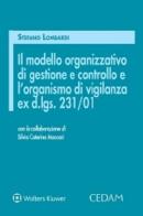 Il modello organizzativo di gestione e controllo e l'organismo di vigilanza ex d.lgs. 231/01 di Stefano Lombardi edito da CEDAM