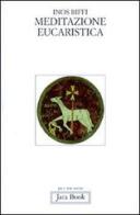 Meditazione eucaristica di Inos Biffi edito da Jaca Book
