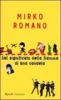 Sul significato della fiamma di una candela di Mirko Romano edito da Rizzoli