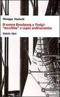 Il centro Beaubourg a Parigi: «Macchina» e segno architettonico di Giuseppe Marinelli edito da edizioni Dedalo