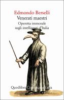 Venerati maestri. Operetta immorale sugli intelligenti d'Italia di Edmondo Berselli edito da Quodlibet