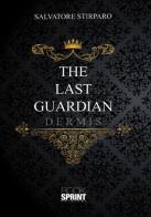 The last guardian. Dermis di Salvatore Stirparo edito da Booksprint