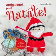 Amigurumi per il Natale. Oltre 20 progetti originali all'uncinetto di Samanta Fornino edito da Il Castello