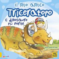 Il mio amico triceratopo. Il dinosauro più forte. Ediz. a colori di Anna Obiols, Subi edito da Macro Junior