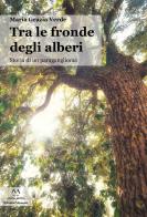 Tra le fronde degli alberi. Storia di un paraganglioma di Maria Grazia Verde edito da Edizioni Momenti-Ribera