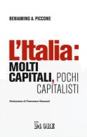 L' Italia: molti capitali, pochi capitalisti di Beniamino Andrea Piccone edito da Il Sole 24 Ore