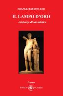 Il lampo d'oro. Esistenza di un mistico di Francesco Buscemi edito da Ibiskos Ulivieri