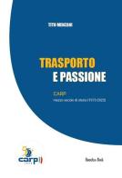 Trasporto e passione. CARP mezzo secolo di storia (1973-2023) di Tito Menzani edito da Homeless Book