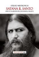 Satana il Santo. Effetto Rasputin fra leggenda e realtà di Stelvio Mestrovich edito da Tra le righe libri