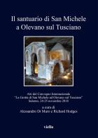 Il santuario di San Michele a Olevano sul Tusciano. Atti del Convegno Internazionale «La Grotta di San Michele ad Olevano sul Tusciano». Salerno, 24-25 novembre 2018 edito da Viella